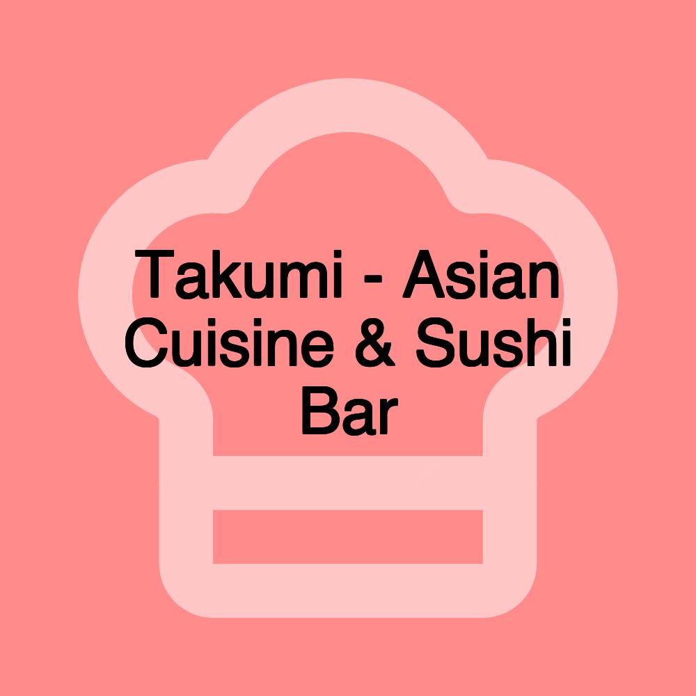 Takumi - Asian Cuisine & Sushi Bar