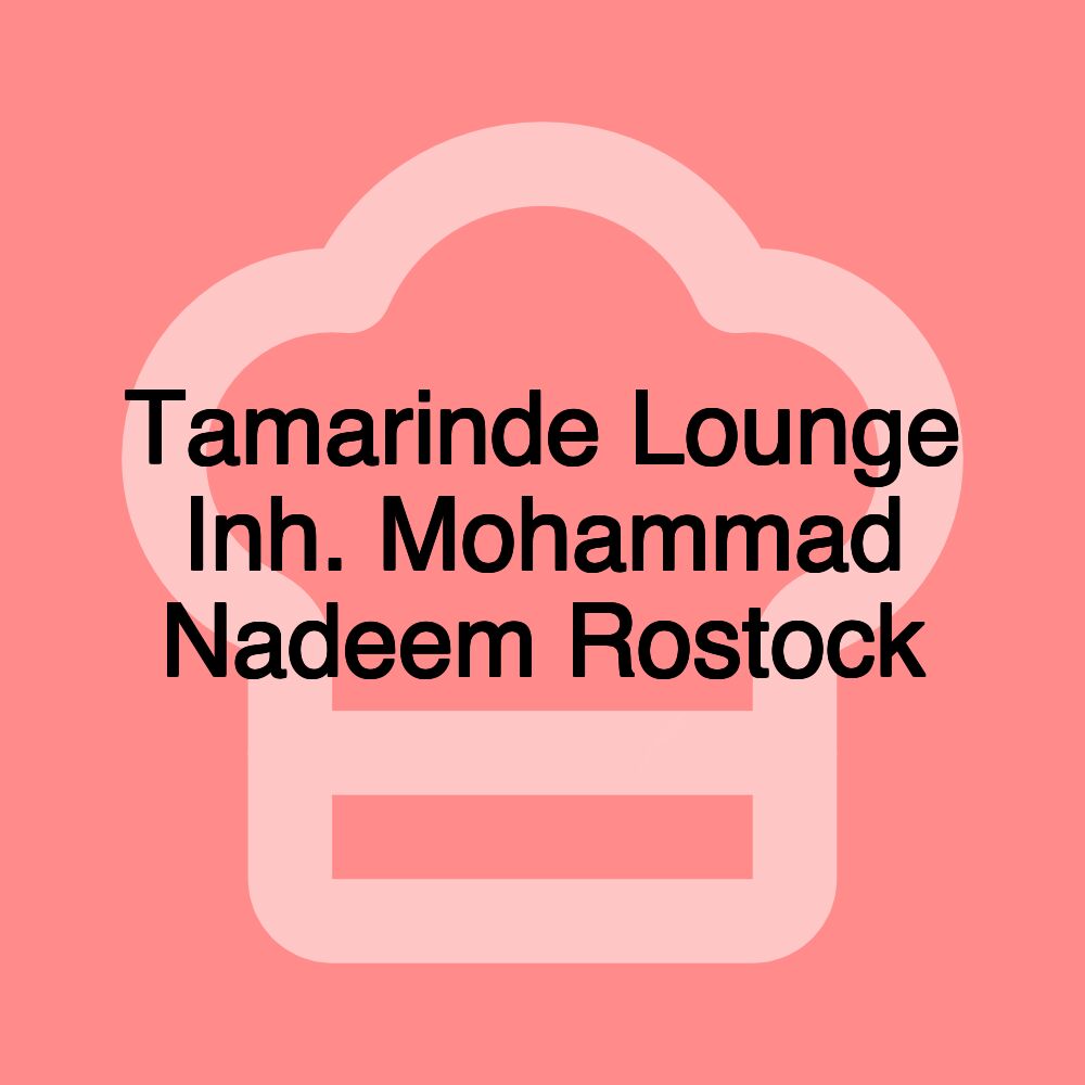 Tamarinde Lounge Inh. Mohammad Nadeem Rostock
