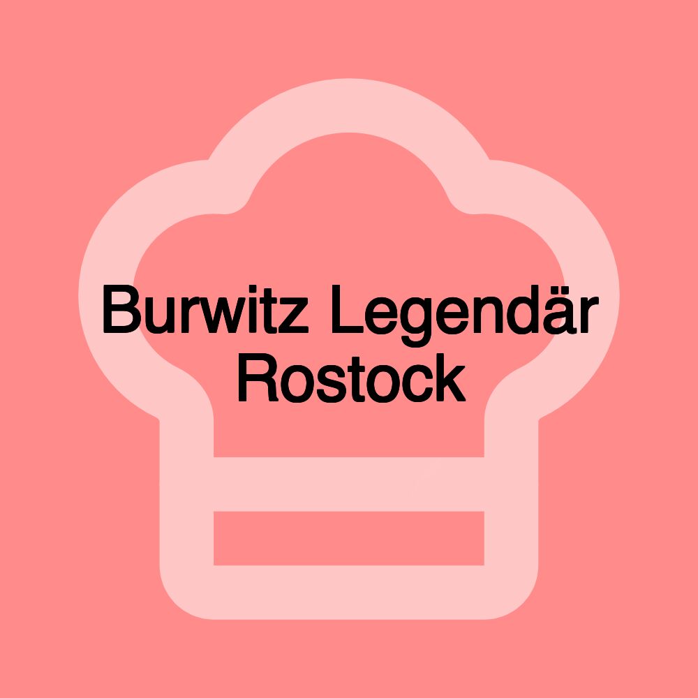 Burwitz Legendär Rostock
