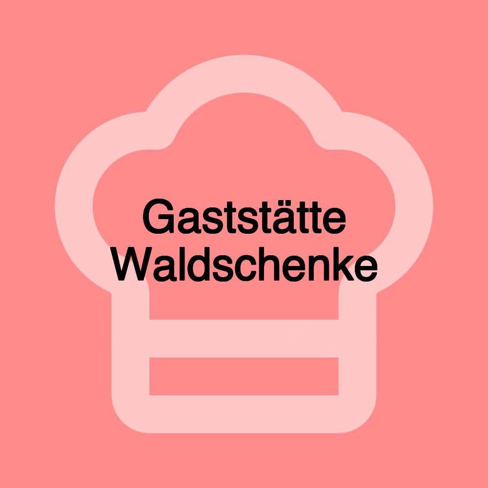 Gaststätte Waldschenke