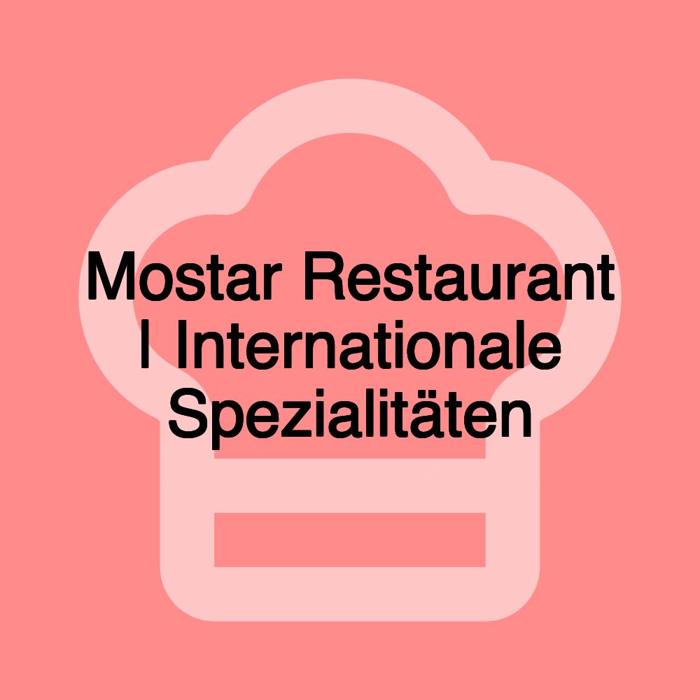 Mostar Restaurant | Internationale Spezialitäten