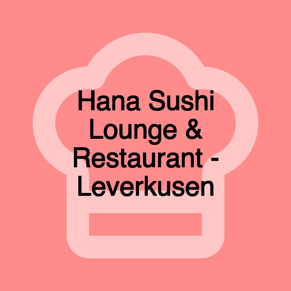 Hana Sushi Lounge & Restaurant - Leverkusen