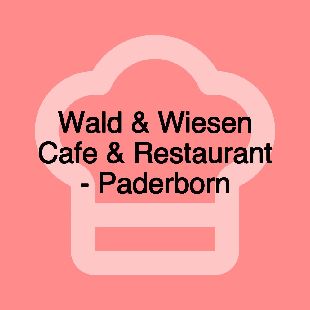 Wald & Wiesen Cafe & Restaurant - Paderborn