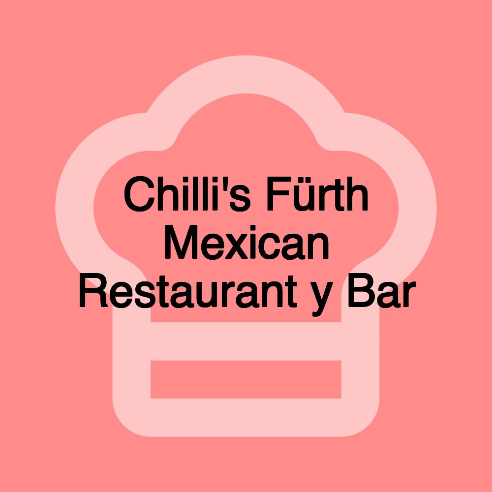 Chilli's Fürth Mexican Restaurant y Bar