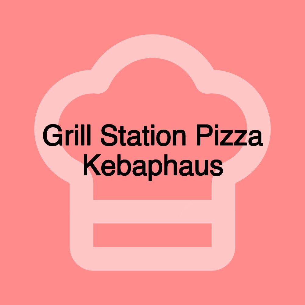 Grill Station Pizza Kebaphaus