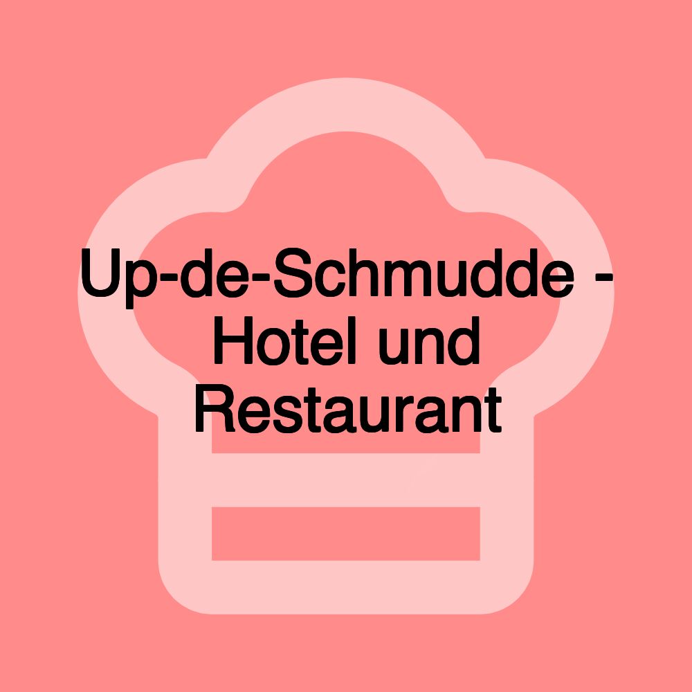 Up-de-Schmudde - Hotel und Restaurant