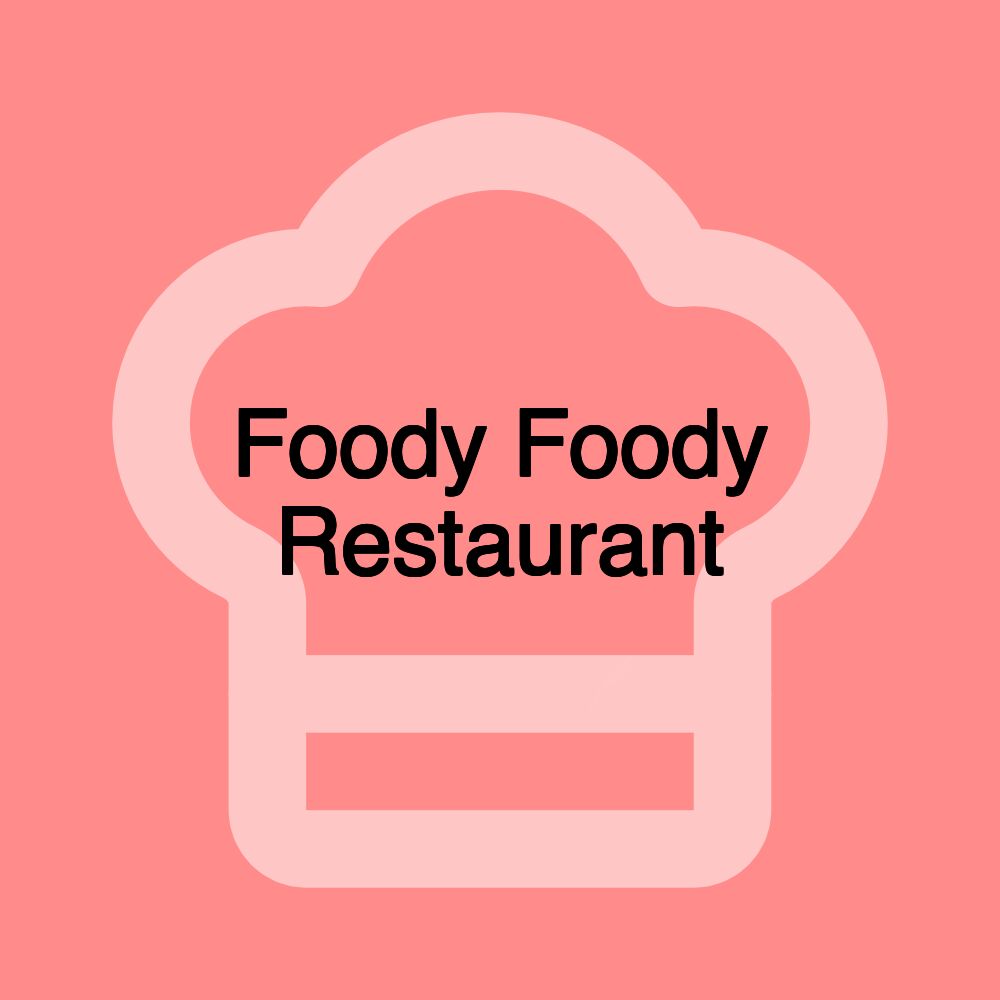 Foody Foody Restaurant