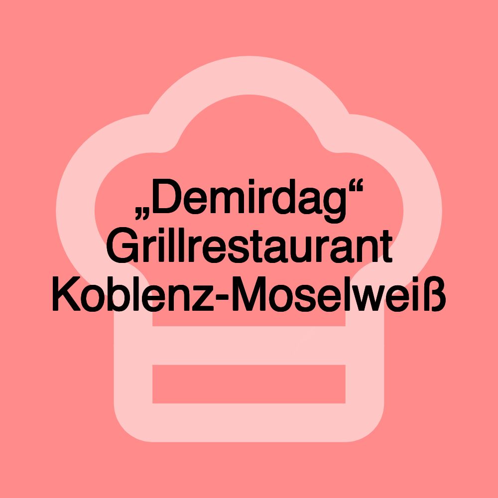 „Demirdag“ Grillrestaurant Koblenz-Moselweiß