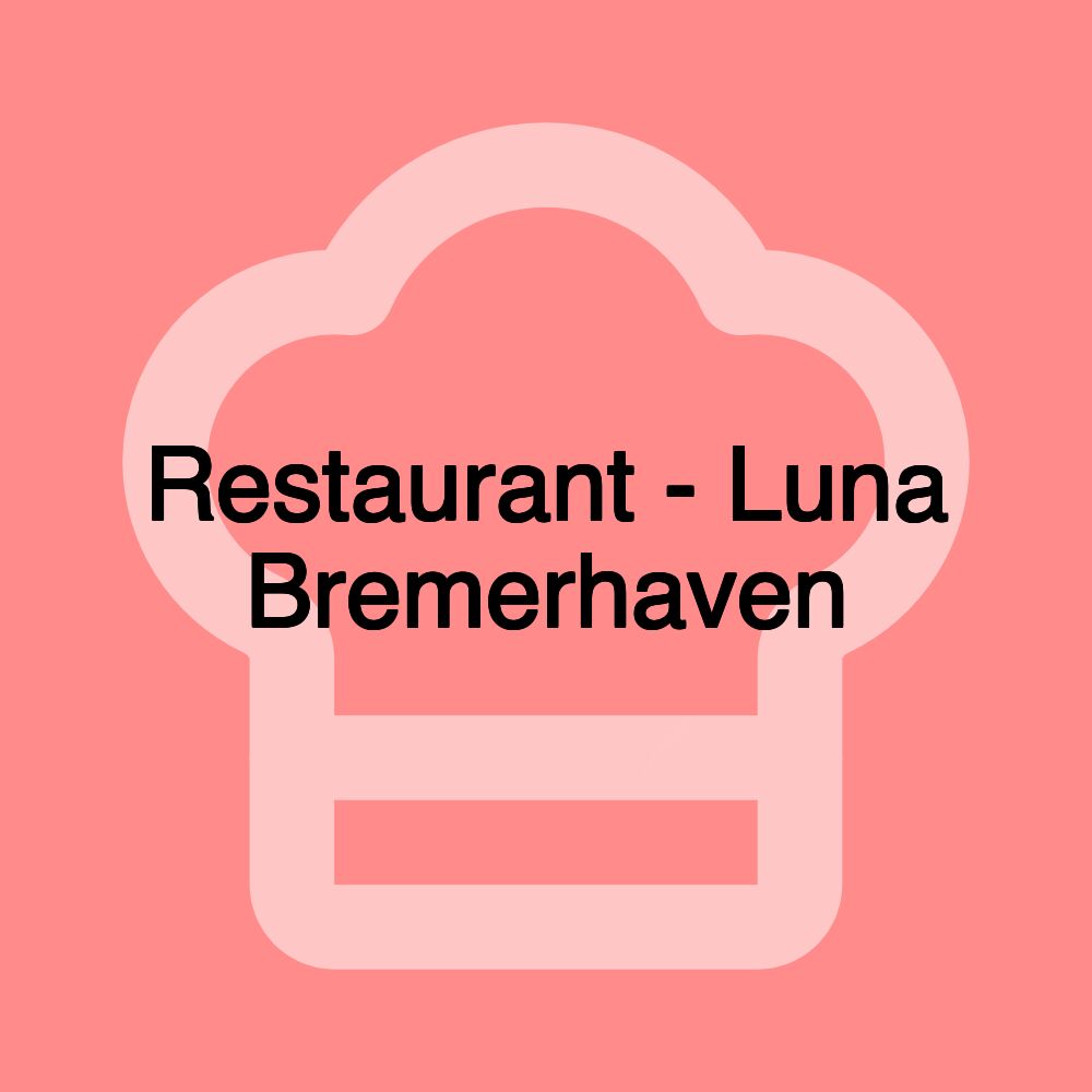 Restaurant - Luna Bremerhaven