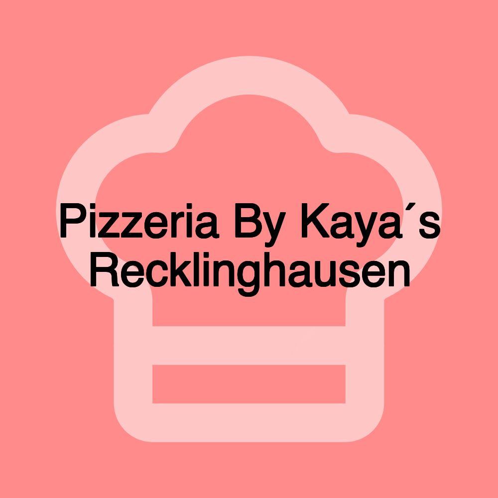 Pizzeria By Kaya´s Recklinghausen