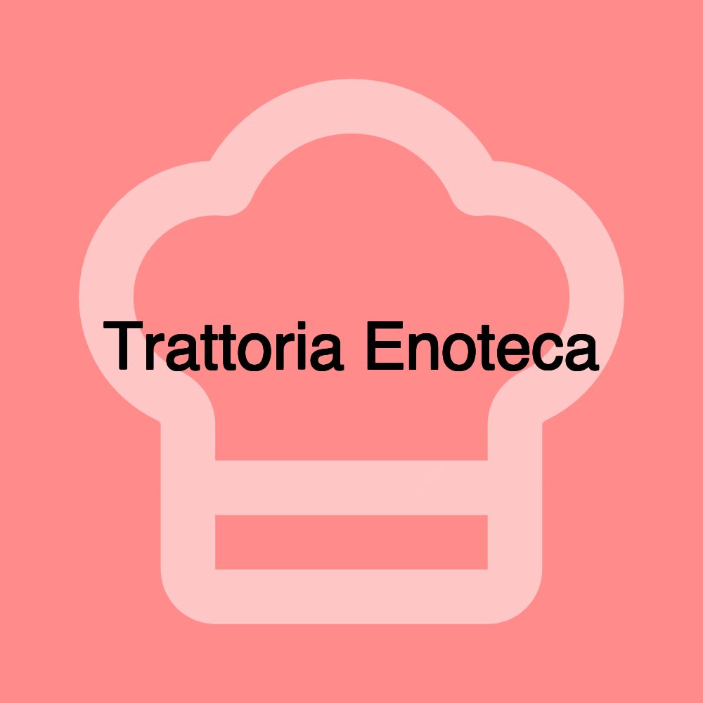 Trattoria Enoteca