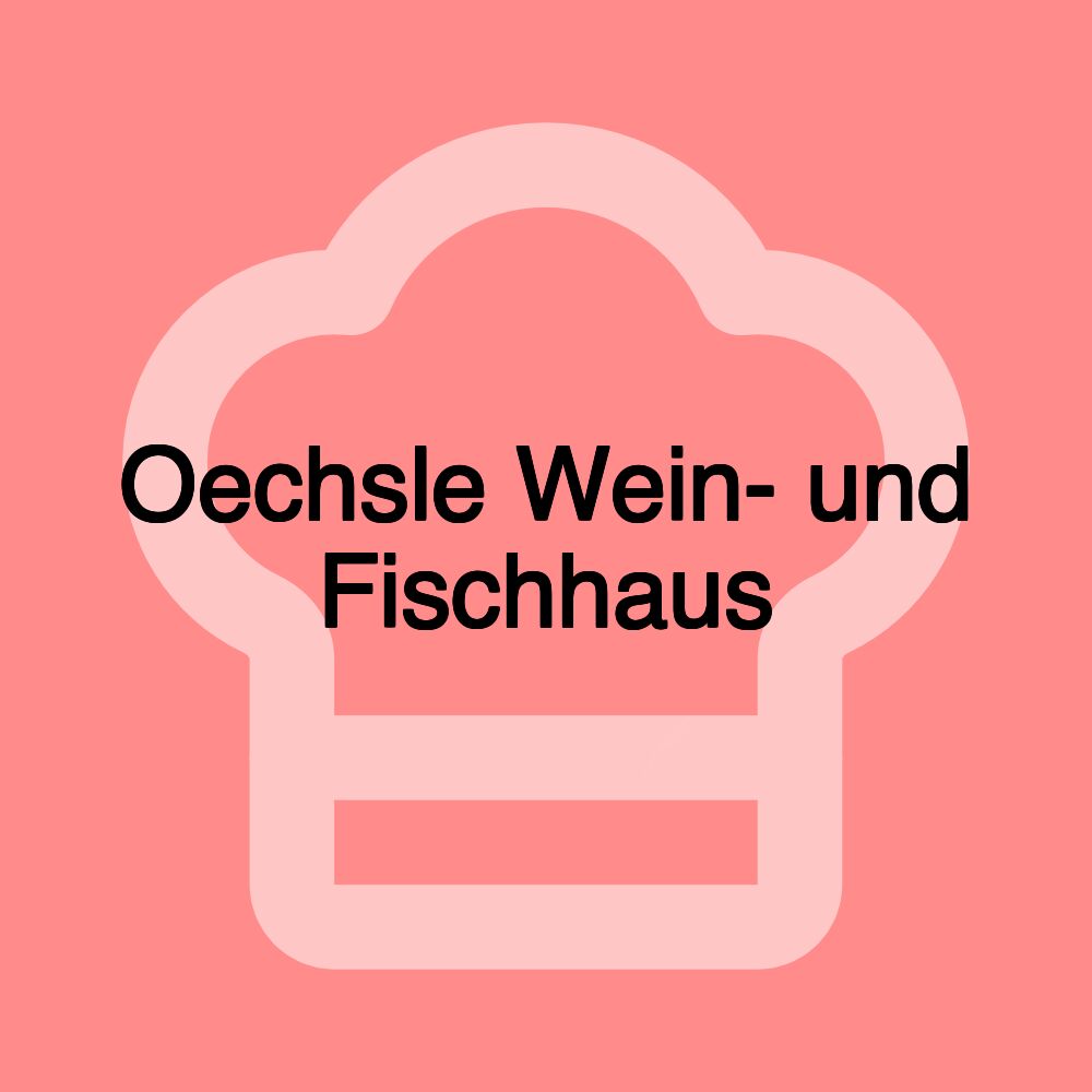 Oechsle Wein- und Fischhaus