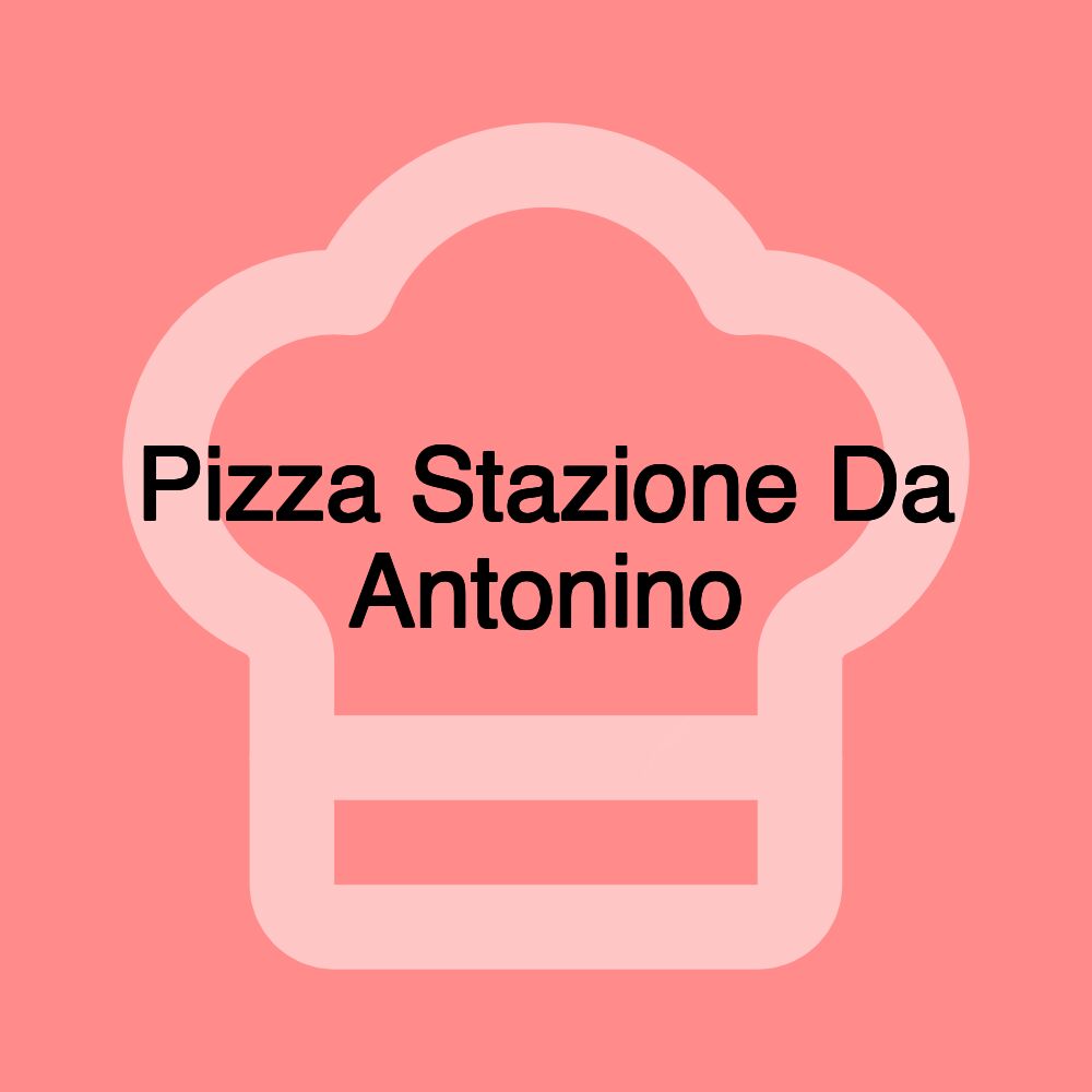 Pizza Stazione Da Antonino