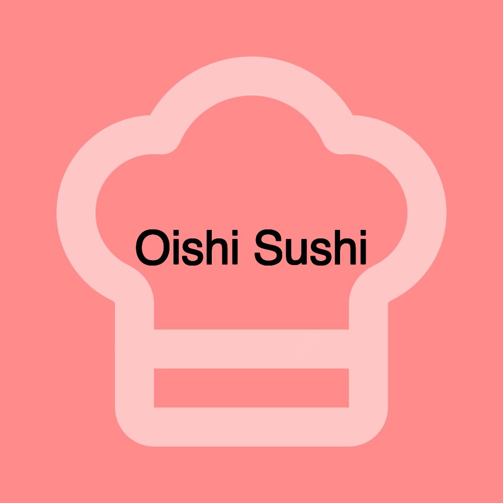 Oishi Sushi