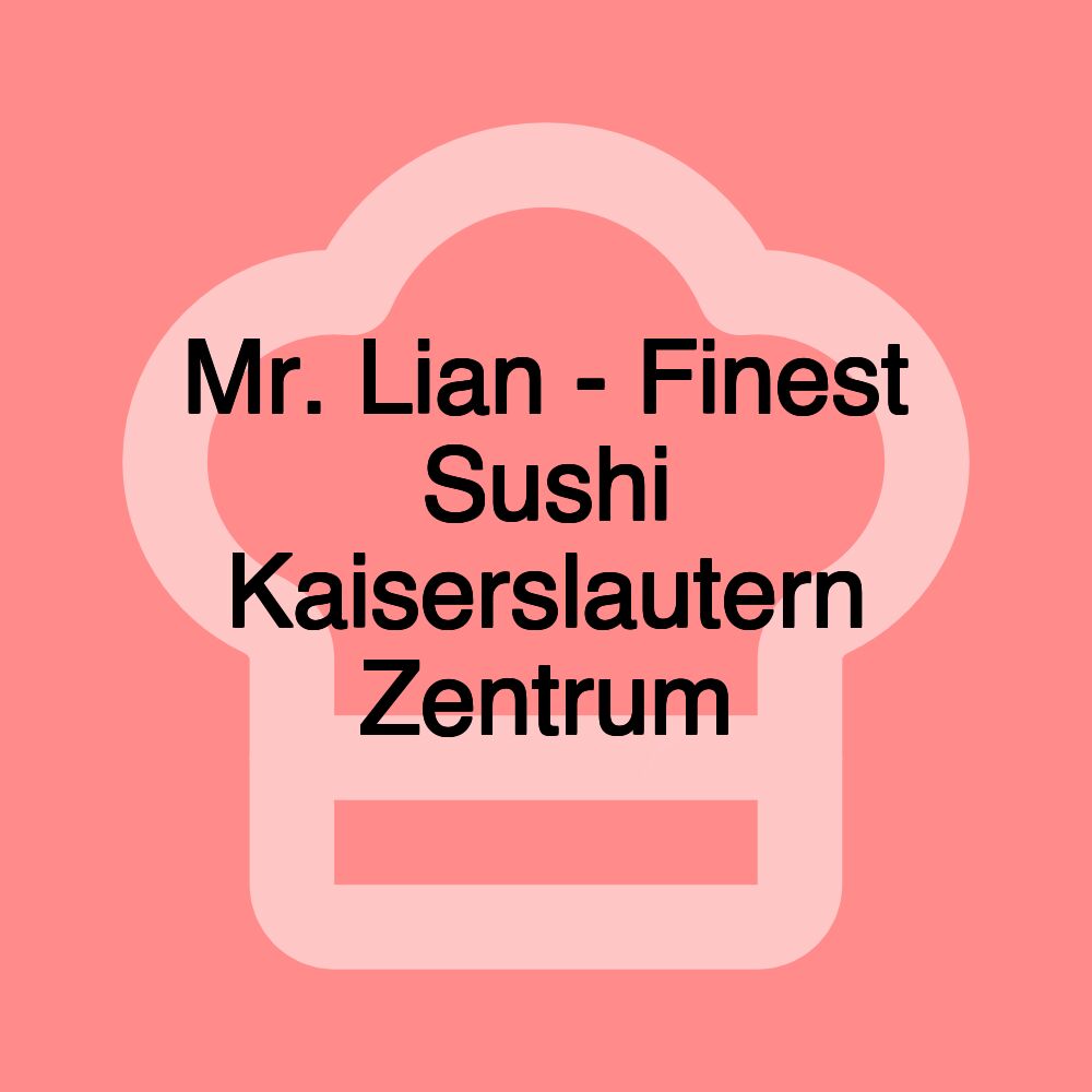 Mr. Lian - Finest Sushi Kaiserslautern Zentrum