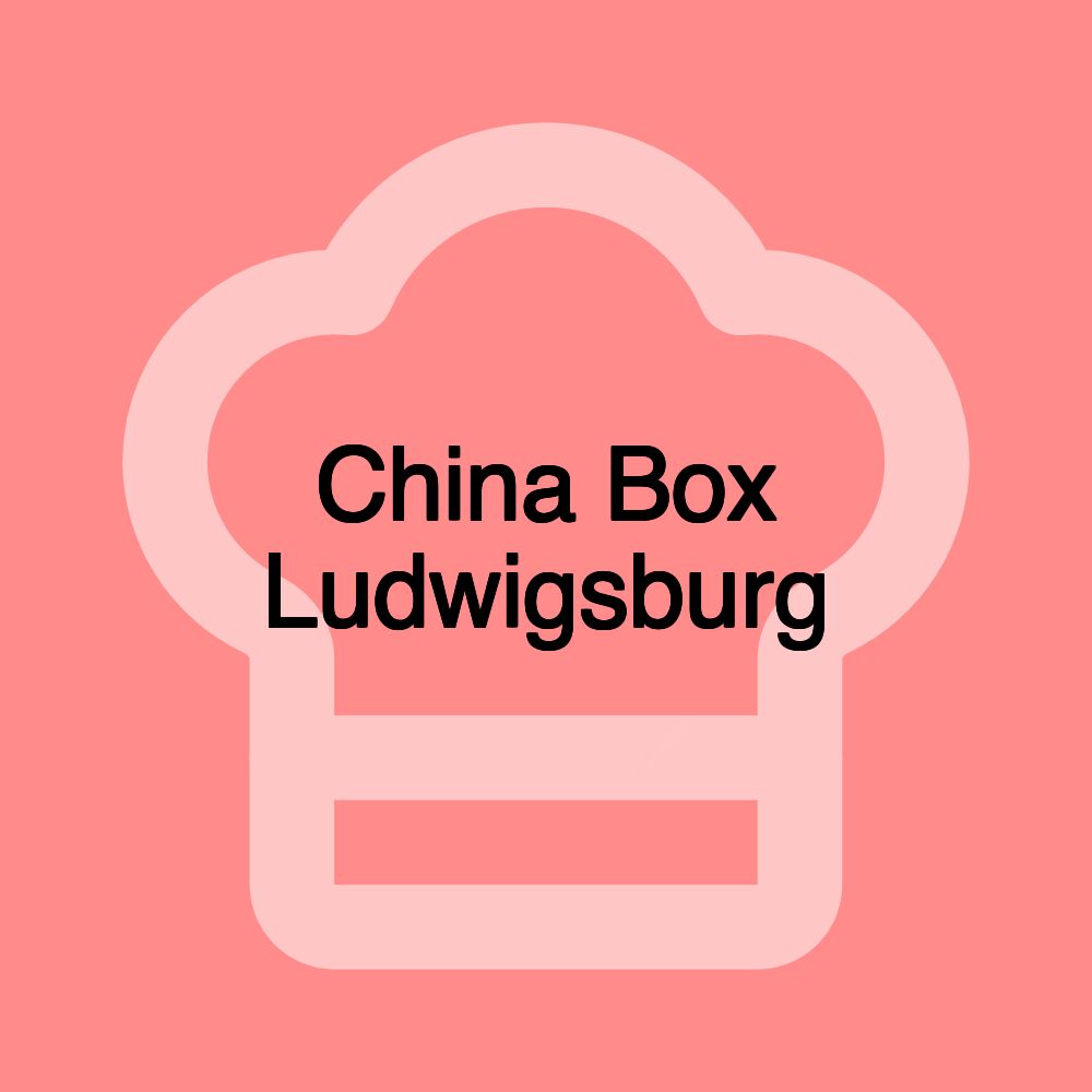 China Box Ludwigsburg