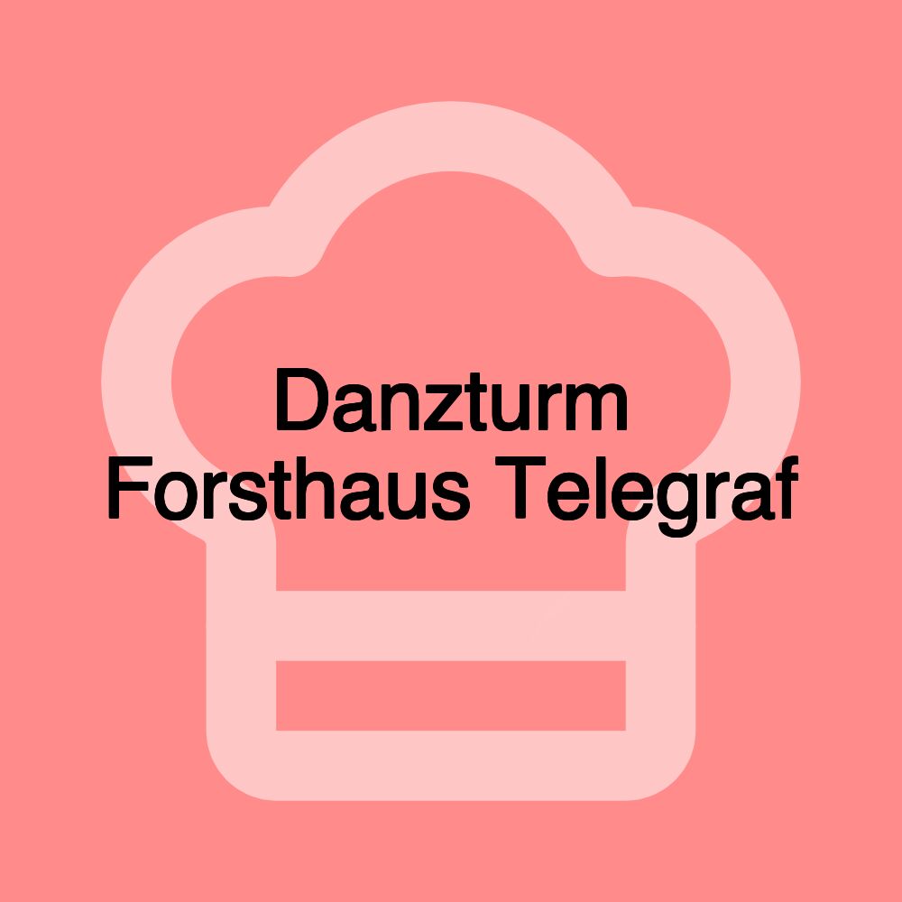Danzturm Forsthaus Telegraf