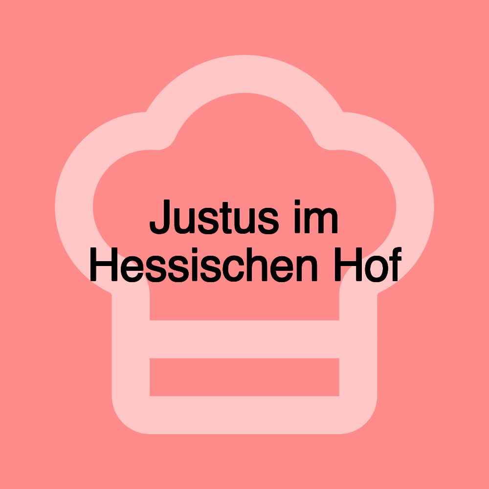 Justus im Hessischen Hof