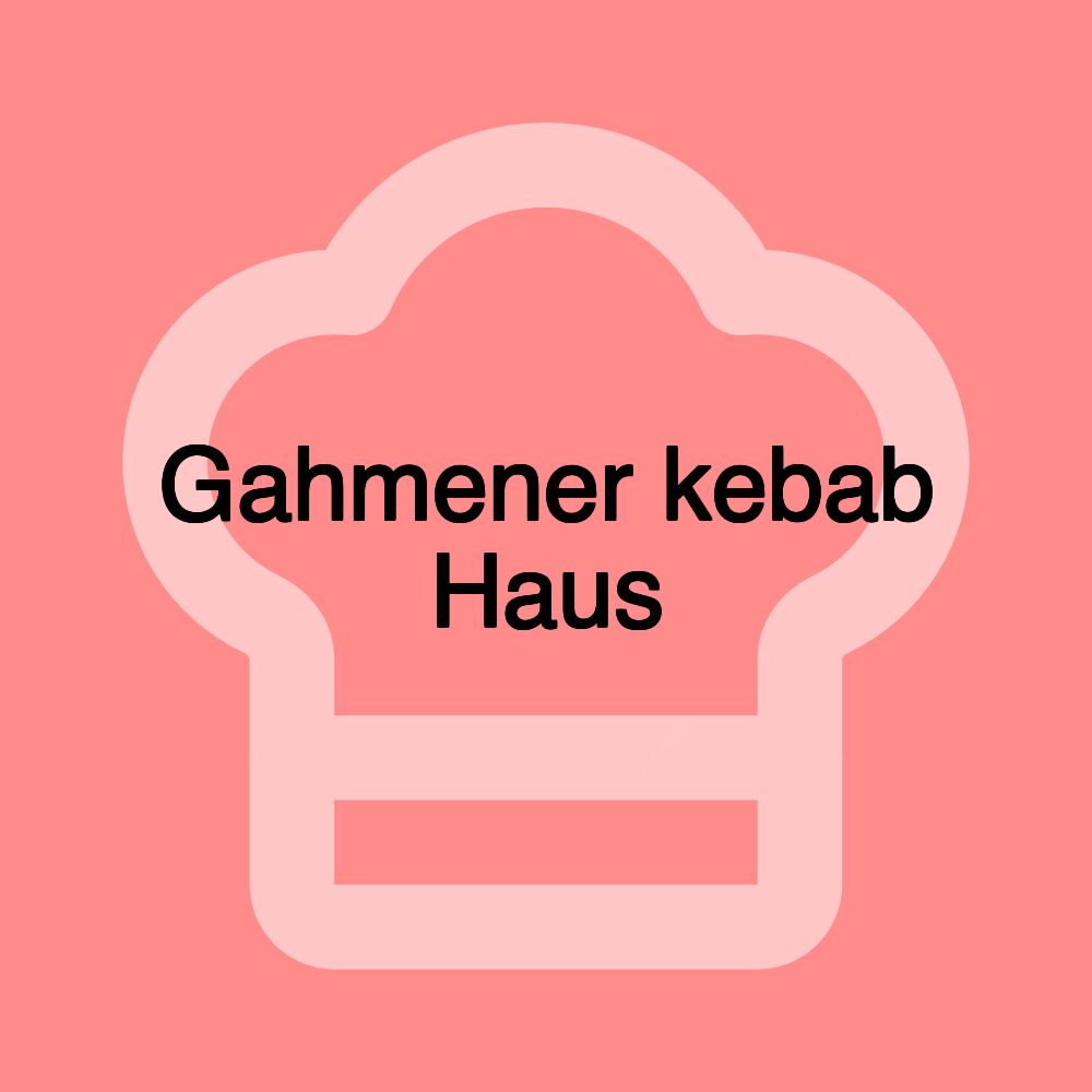 Gahmener kebab Haus