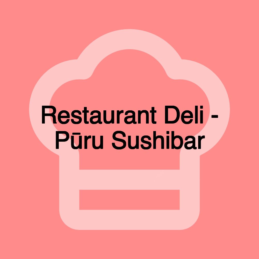 Restaurant Deli - Pūru Sushibar