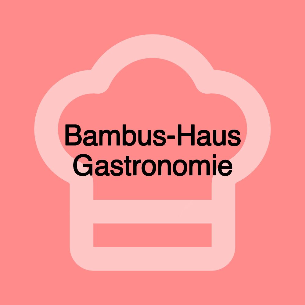 Bambus-Haus Gastronomie