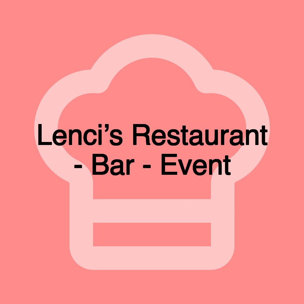 Lenci’s Restaurant - Bar - Event