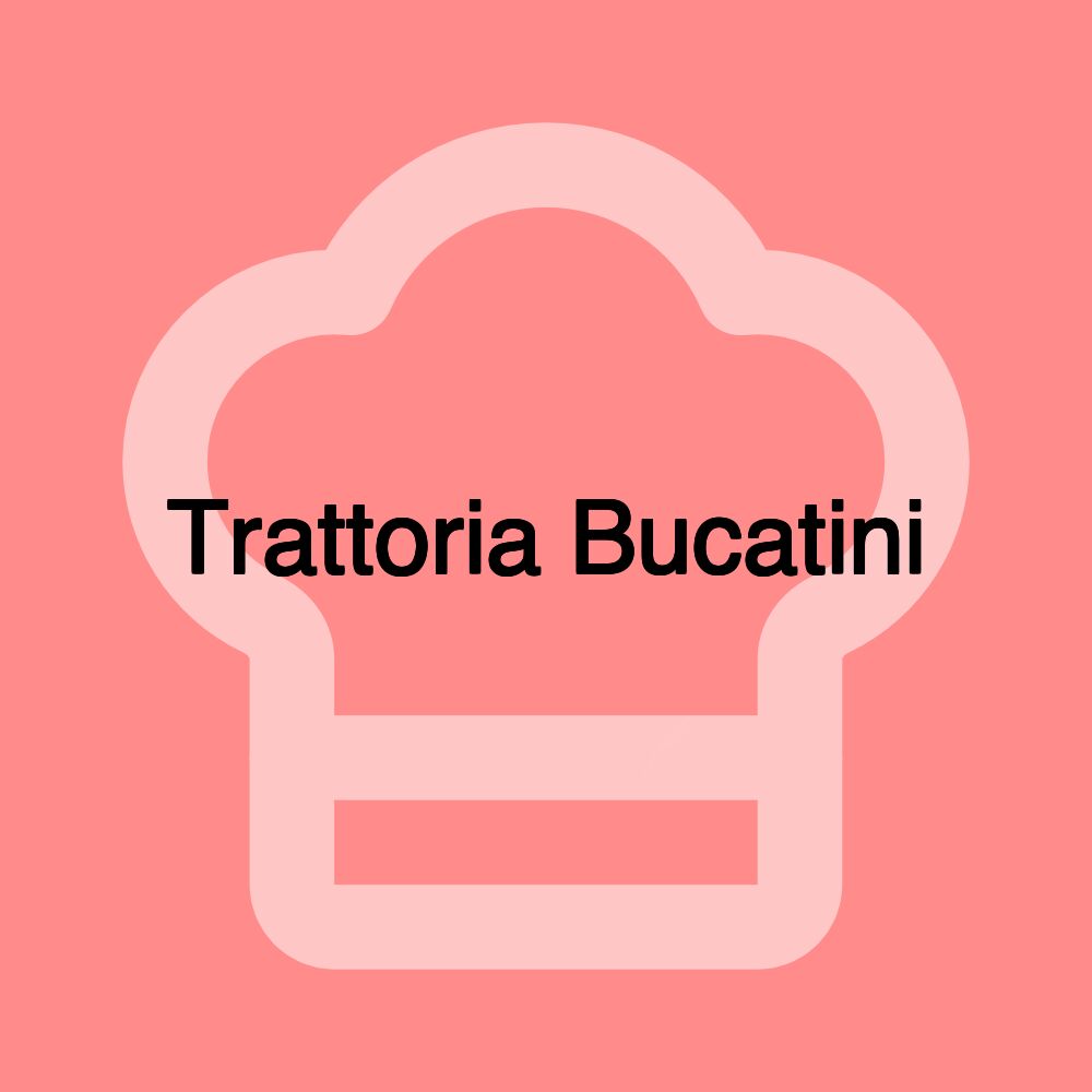 Trattoria Bucatini