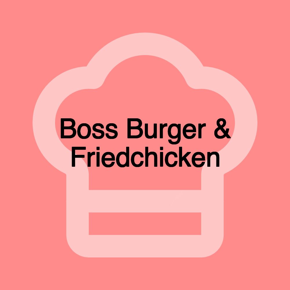 Boss Burger & Friedchicken