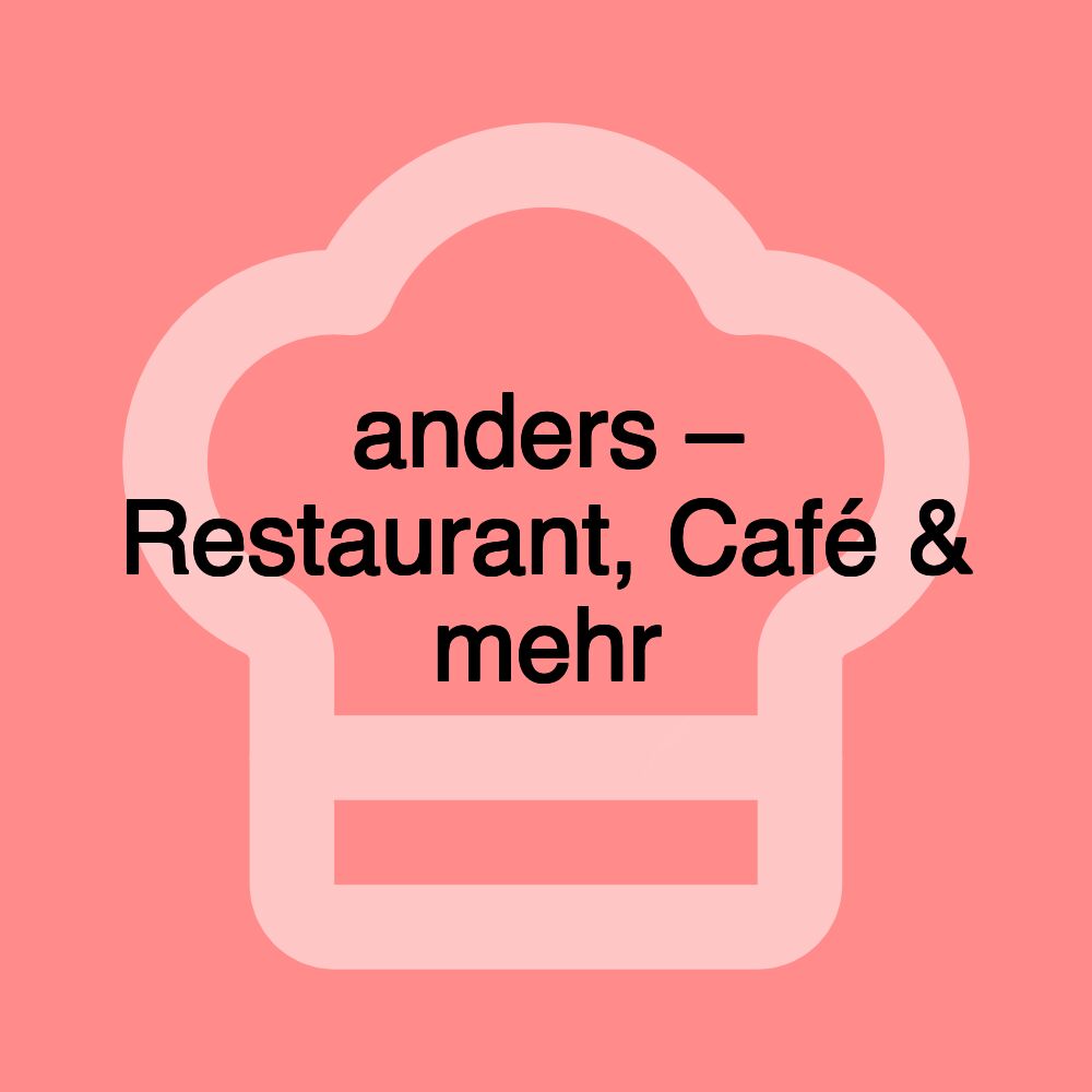 anders – Restaurant, Café & mehr