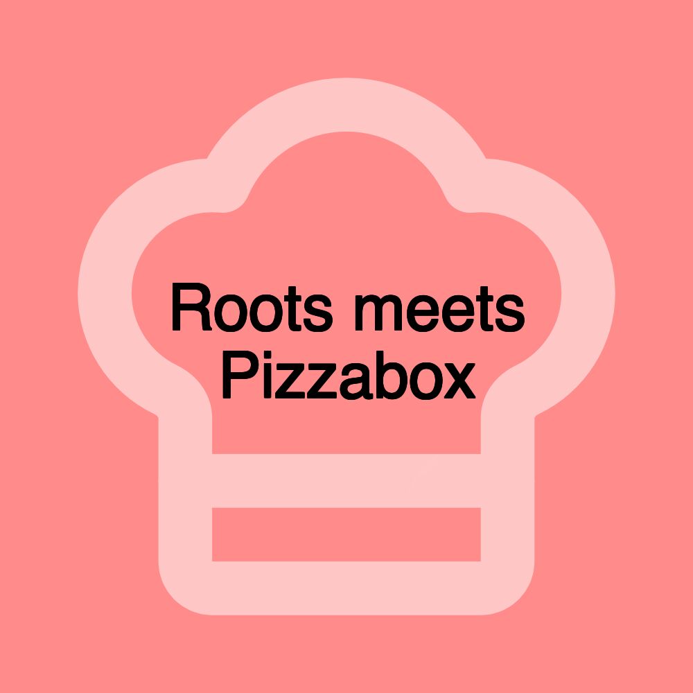 Roots meets Pizzabox