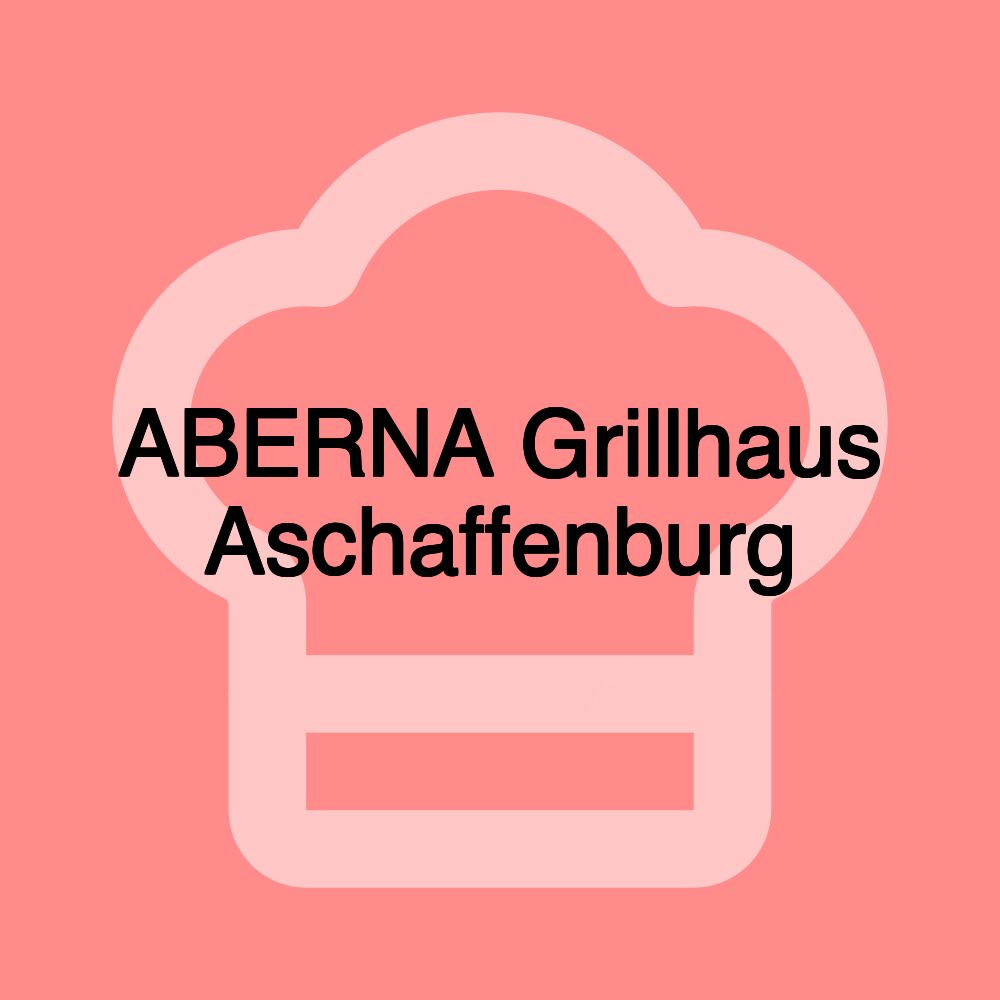 ABERNA Grillhaus Aschaffenburg