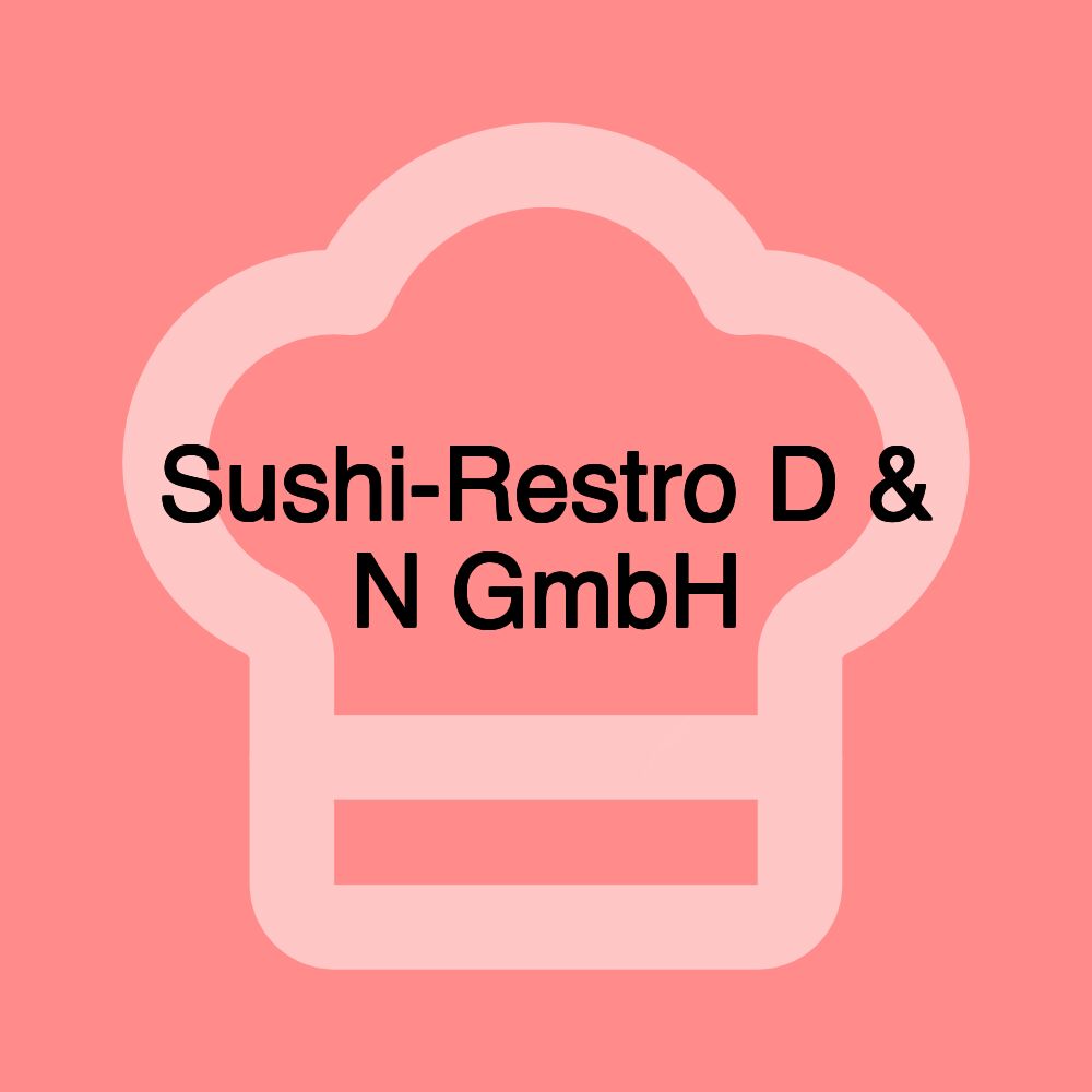 Sushi-Restro D & N GmbH