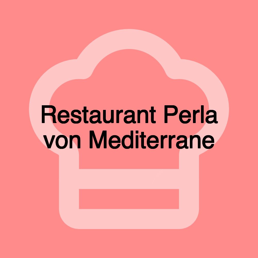 Restaurant Perla von Mediterrane