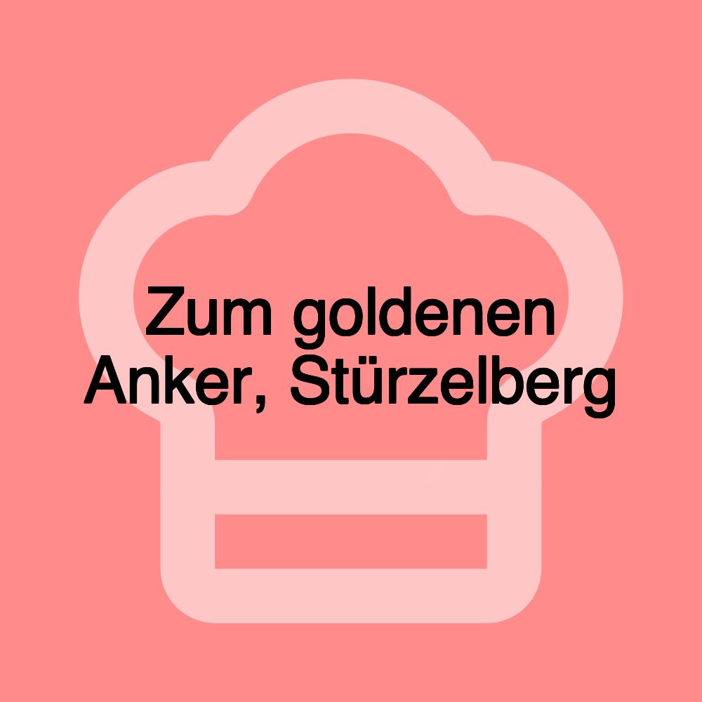Zum goldenen Anker, Stürzelberg