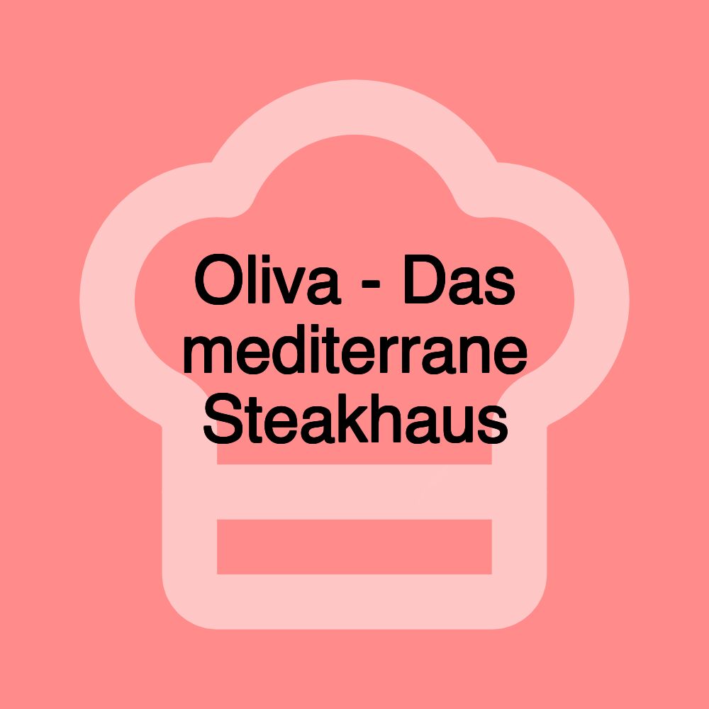 Oliva - Das mediterrane Steakhaus