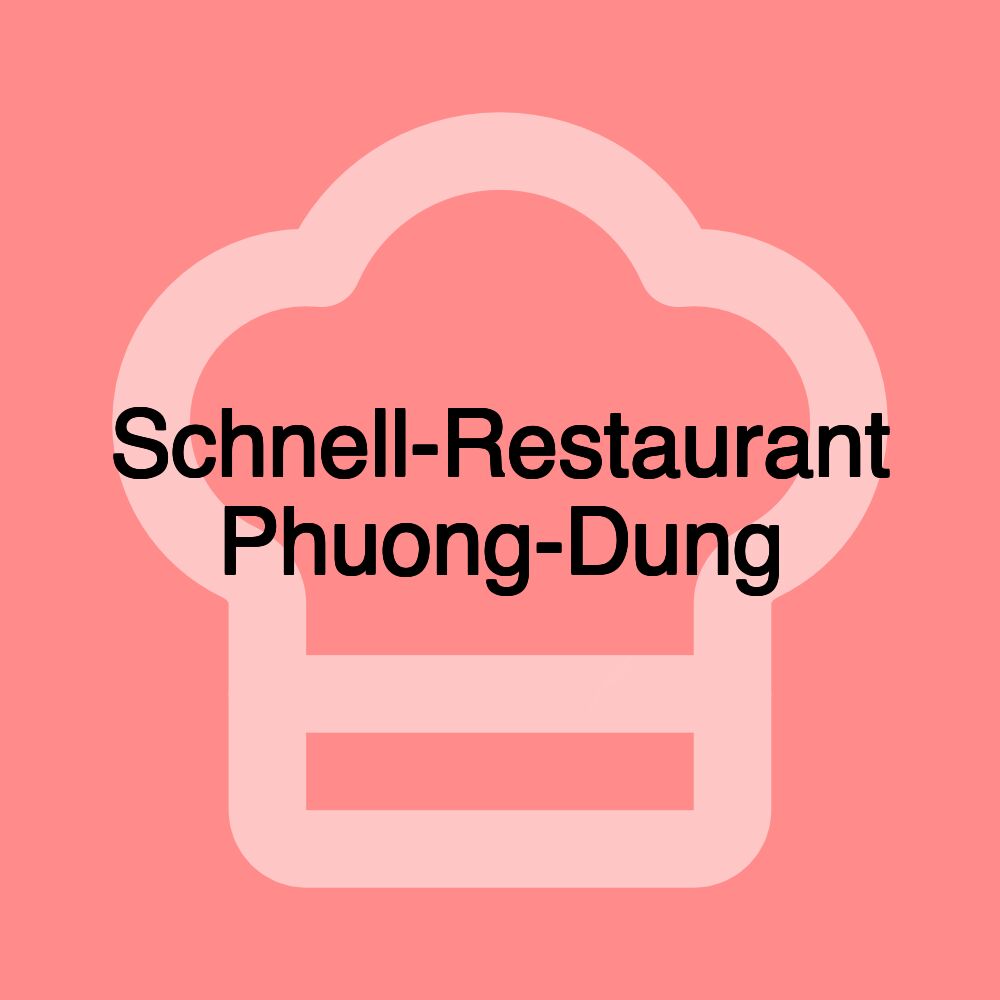 Schnell-Restaurant Phuong-Dung