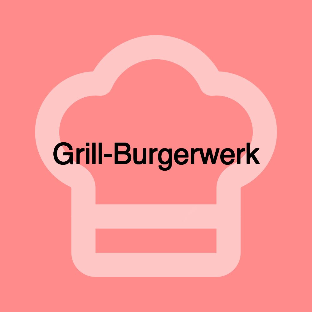Grill-Burgerwerk