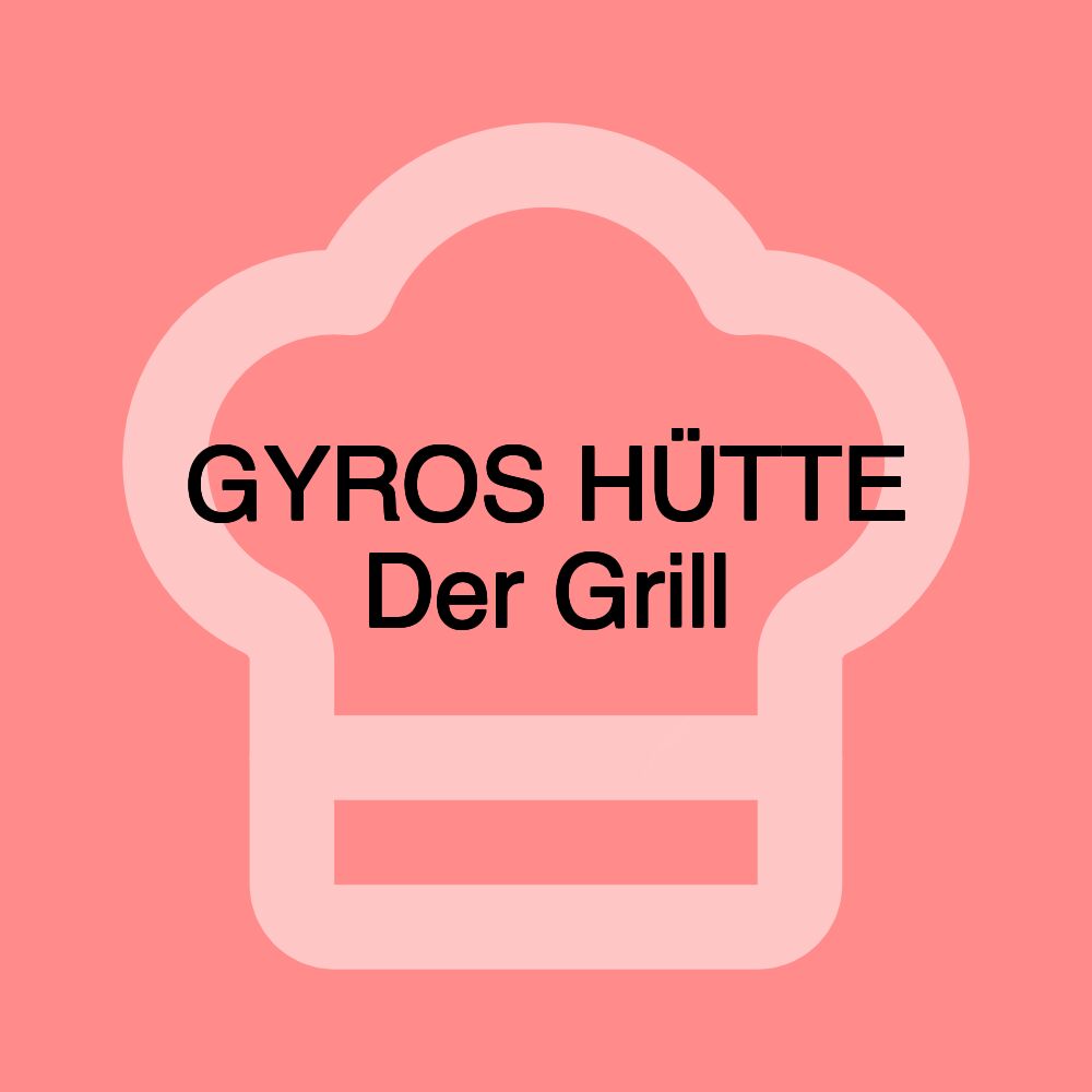 GYROS HÜTTE Der Grill