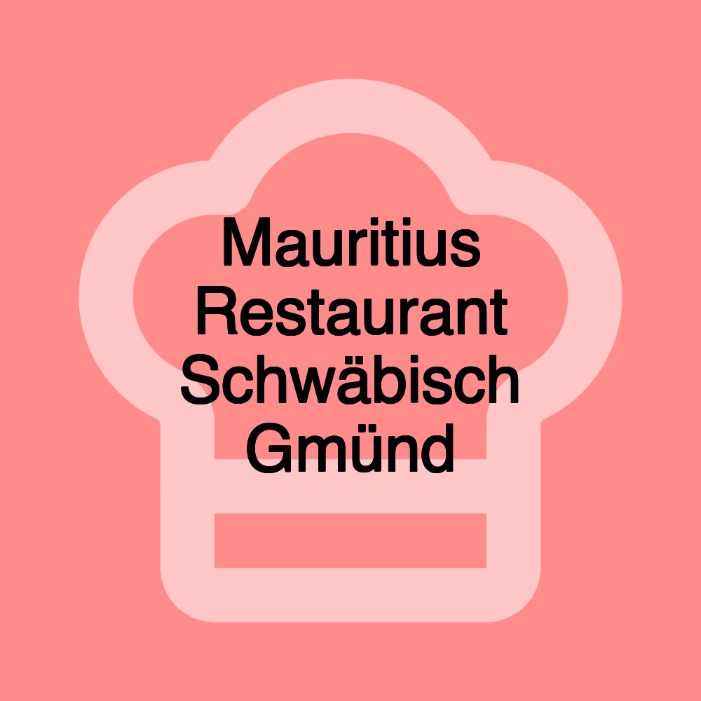 Mauritius Restaurant Schwäbisch Gmünd