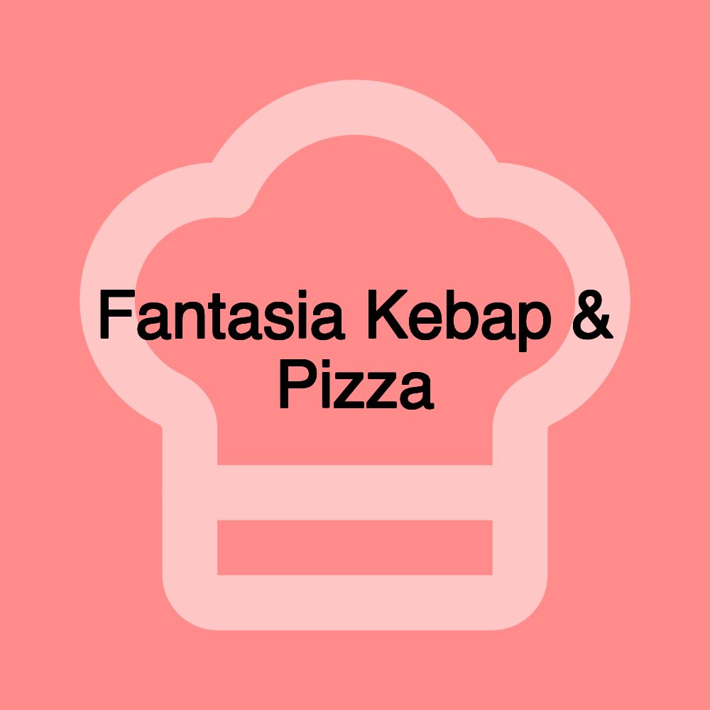Fantasia Kebap & Pizza