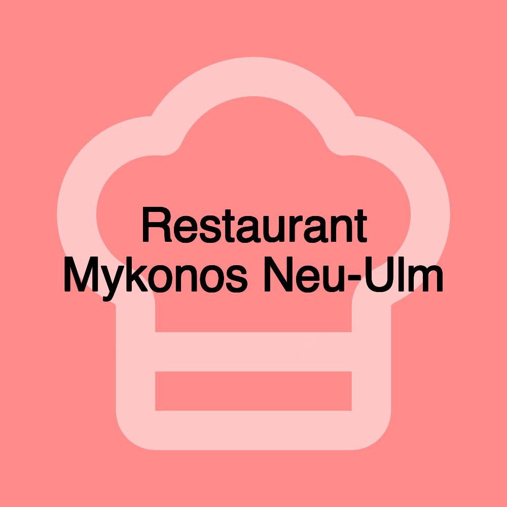 Restaurant Mykonos Neu-Ulm