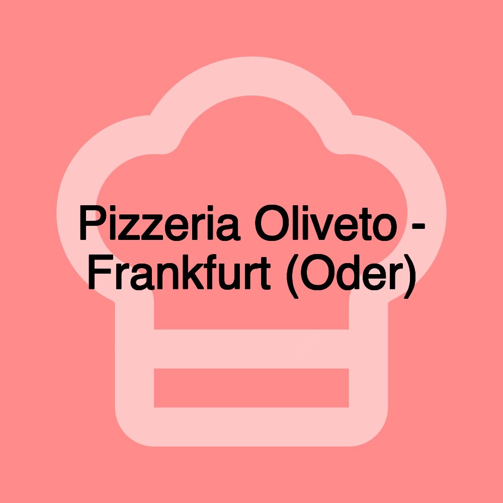 Pizzeria Oliveto - Frankfurt (Oder)