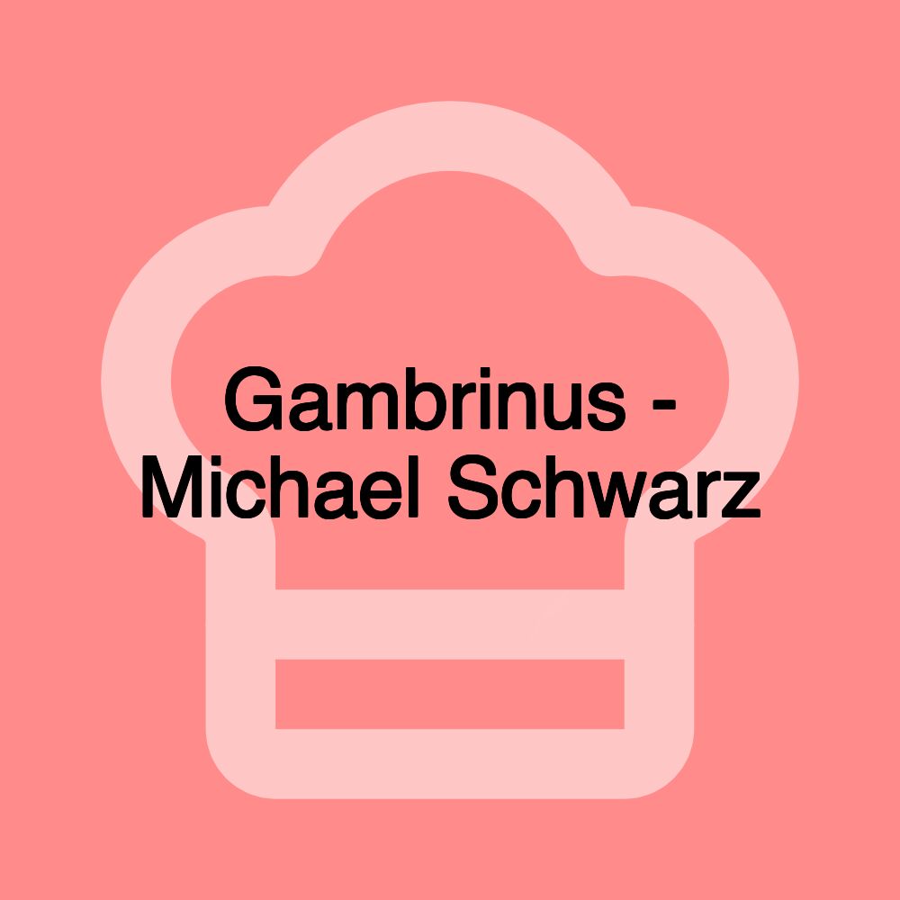 Gambrinus - Michael Schwarz