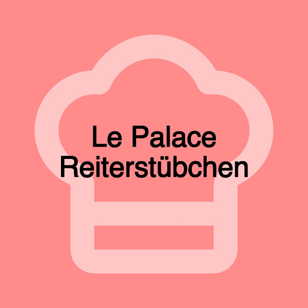 Le Palace Reiterstübchen
