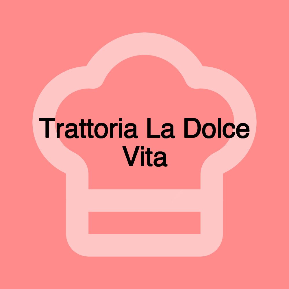 Trattoria La Dolce Vita