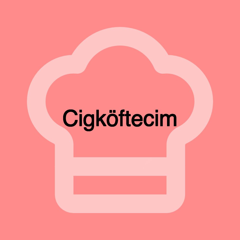 Cigköftecim