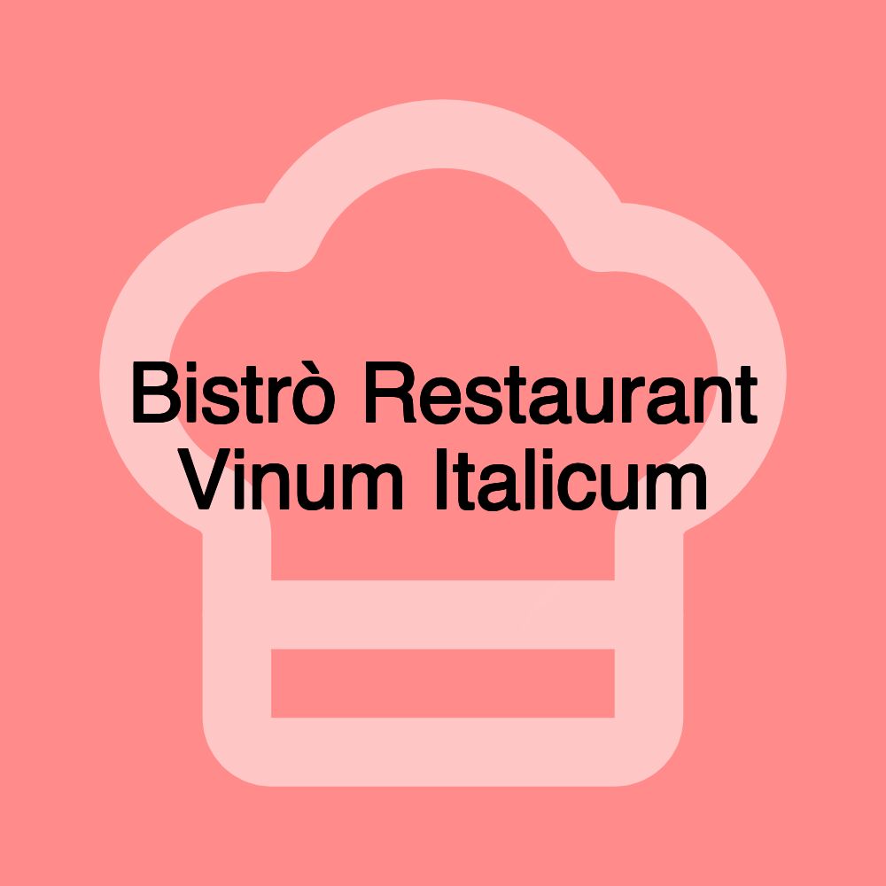 Bistrò Restaurant Vinum Italicum