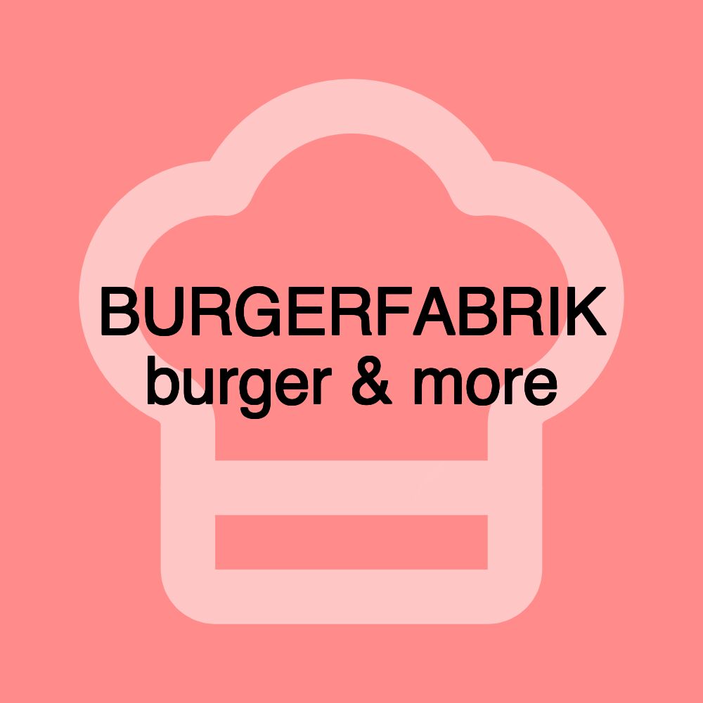 BURGERFABRIK burger & more