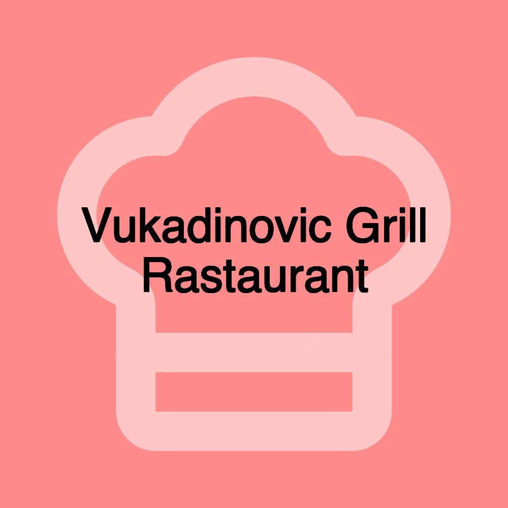 Vukadinovic Grill Rastaurant