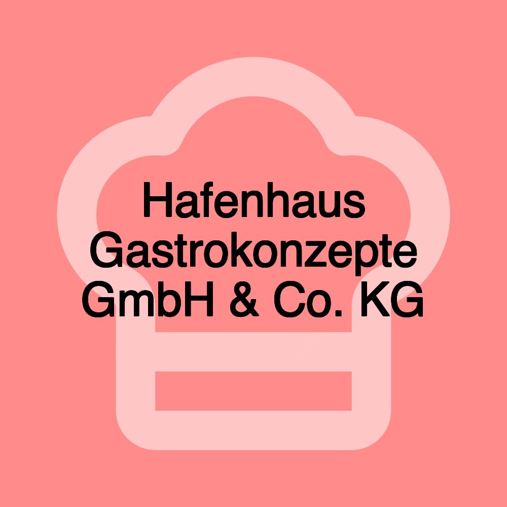 Hafenhaus Gastrokonzepte GmbH & Co. KG